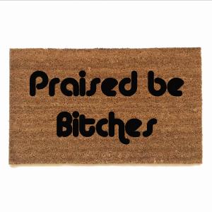 Praised be Bitches™ Handmaid's Tale doormat