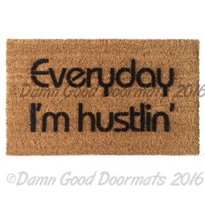 Everyday I'm hustlin' doormat
