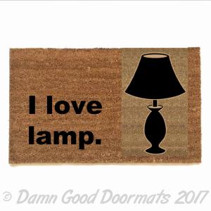 I love lamp,anchorman,doormat,funny,stupid,eco friendly,silly,outdoor,door mat