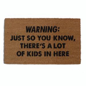 KIDS Warning: Just so you know, there's a lot of kids in here™ doormat
