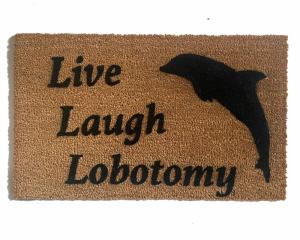 LIVE LAUGH LOBOTOMY funny go away dolphin doormat
