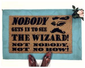 Nobody gets to see the wizard nobody no how Wizard of Oz doormat