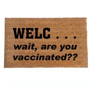 Welc...wait, are you vaccinated? funny covid 19 coronavirus doormat