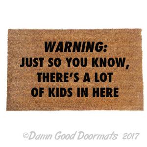 KIDS Warning: Just so you know, there's a lot of kids in here™ doormat