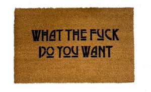 funny rude outdoor coir doormat reading What the fuck do you want