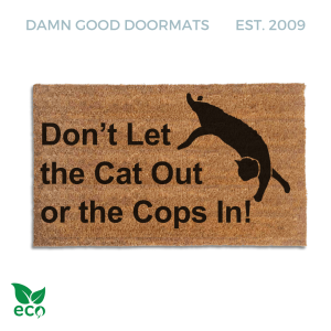 don't let the cats out or the cops in funny doormat with silhouette of a black cat stretching out on it from Damn Good Doormats
