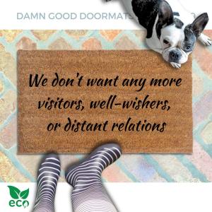 We don't want any more visitors, well-wishers, or distant relations | funny rude doormat