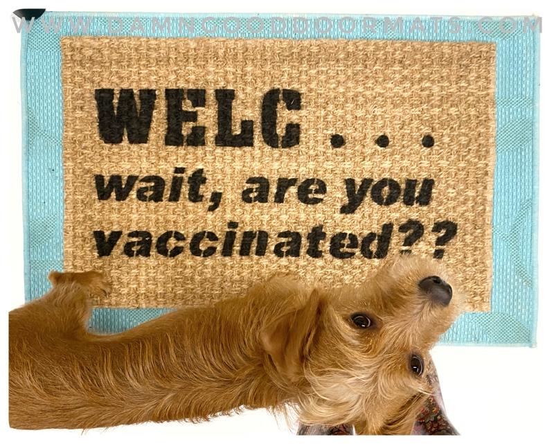 Welc...wait, are you vaccinated? funny covid 19 coronavirus doormat