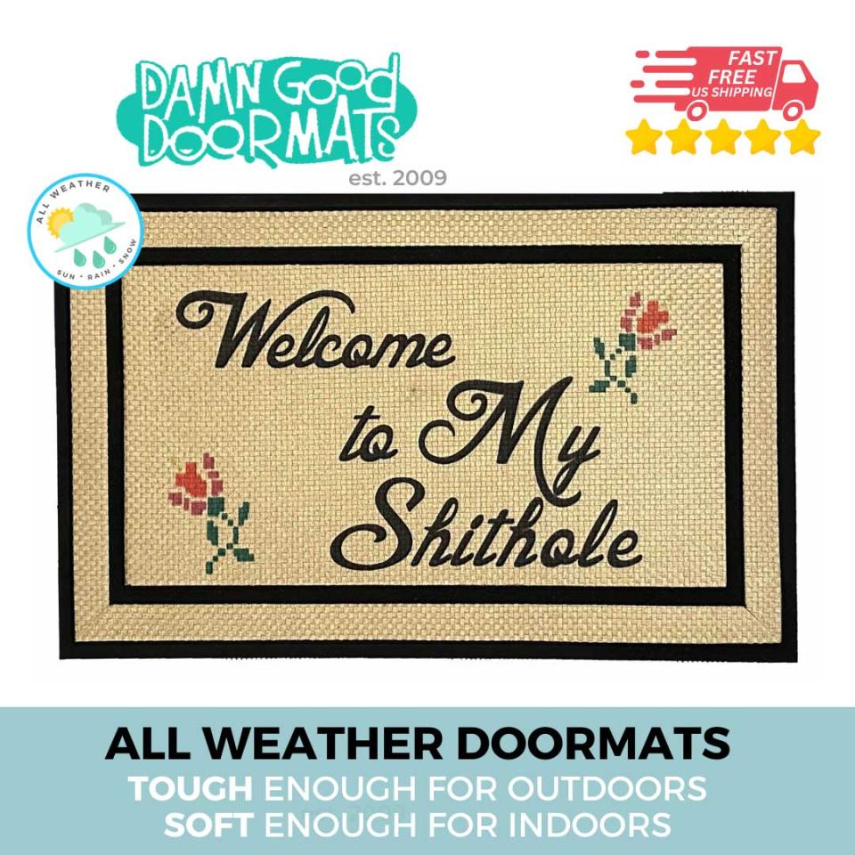 all weather Welcome to MY SHITHOLE damn good doormat