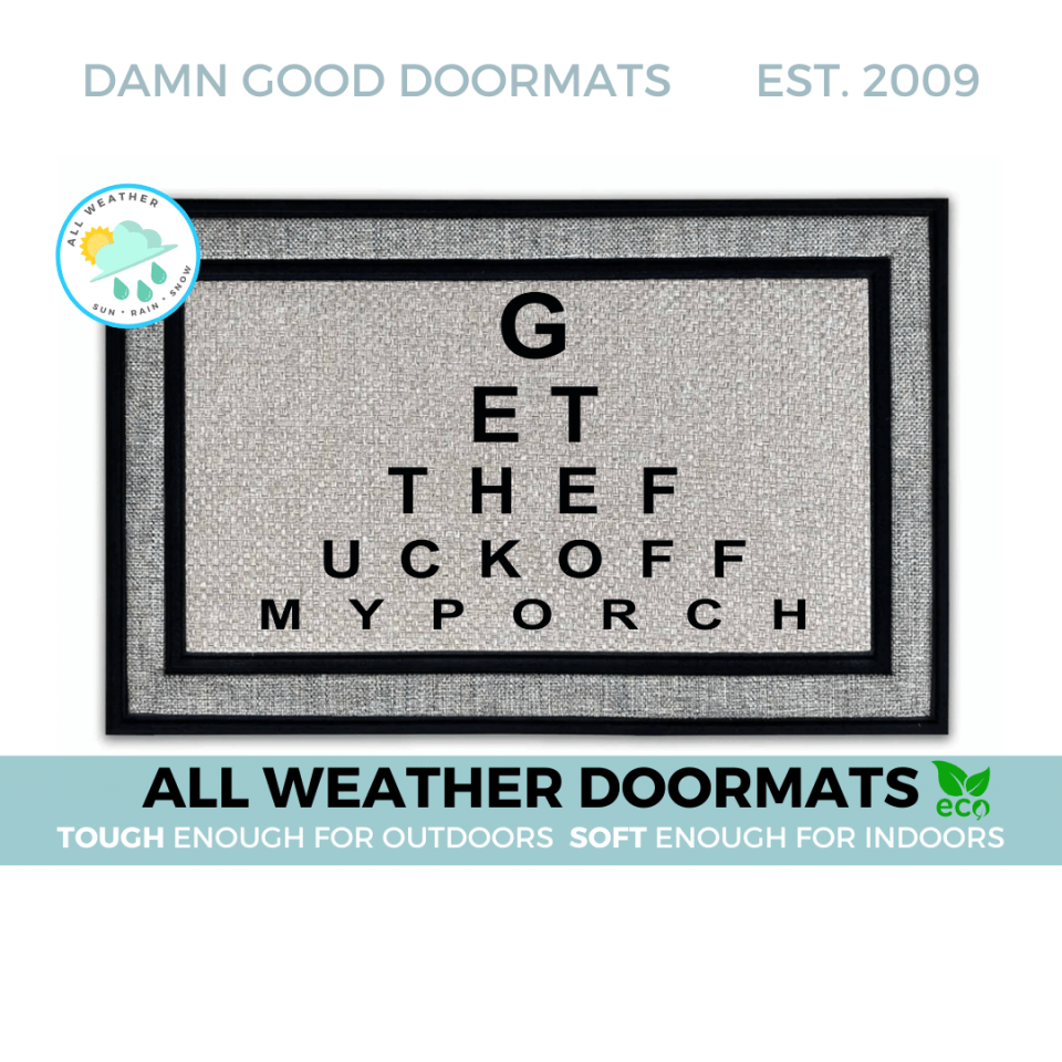 EYE CHART, Get the fuck off my porch, all weather waterproof doormat