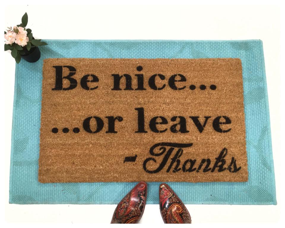 Be nice or leave