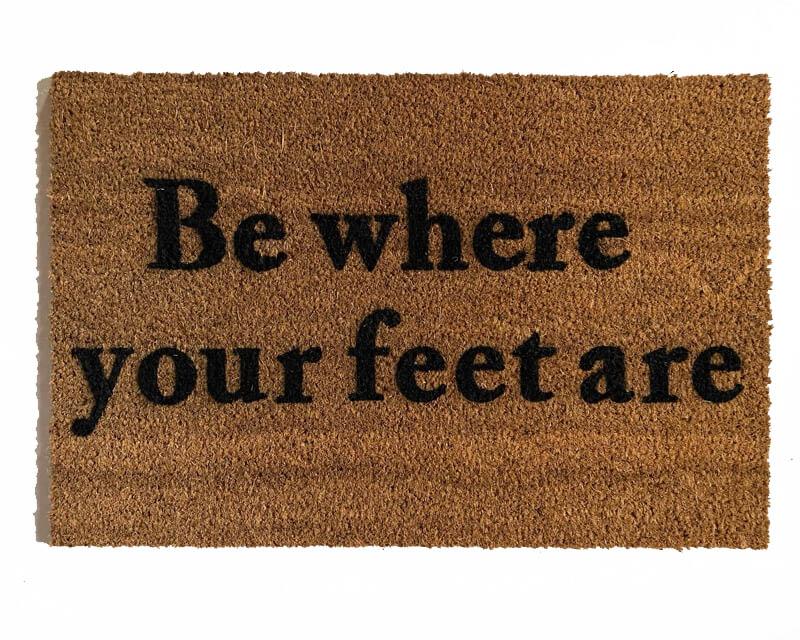 Be where your feet are mindful coconut coir doormat