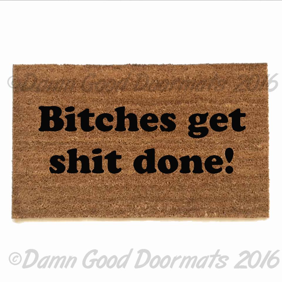 Bitches get shit done™ ladyboss doormat