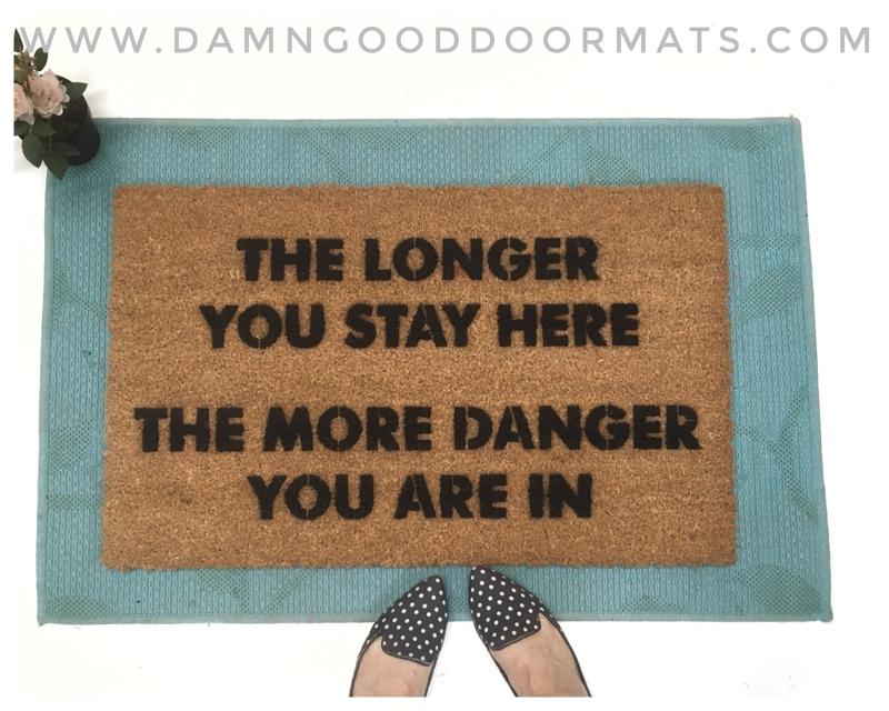 The Longer you stay here, the more danger you are in