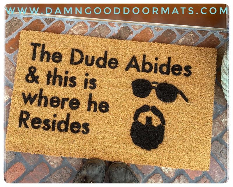 MAT ties PORCH PATIO CONDO APT together™ Big Lebowski