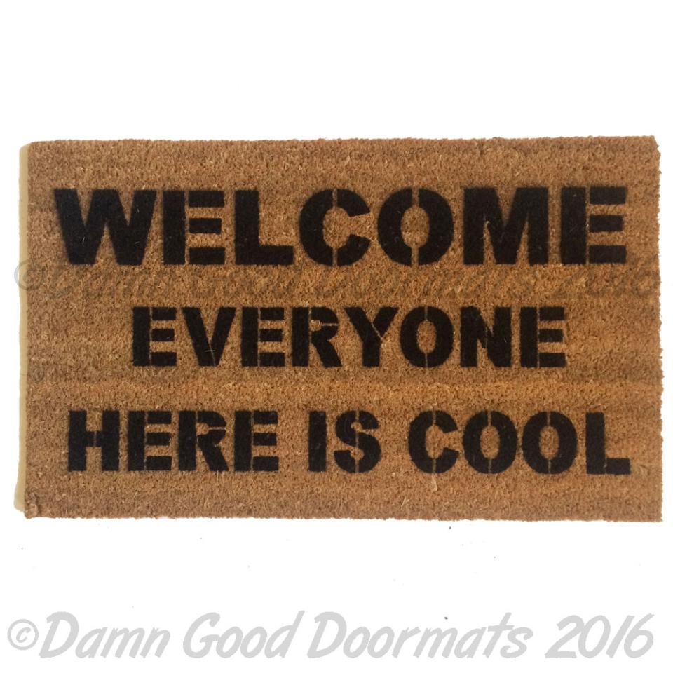 Welcome- EVERYONE here is cool! fuuny doormat