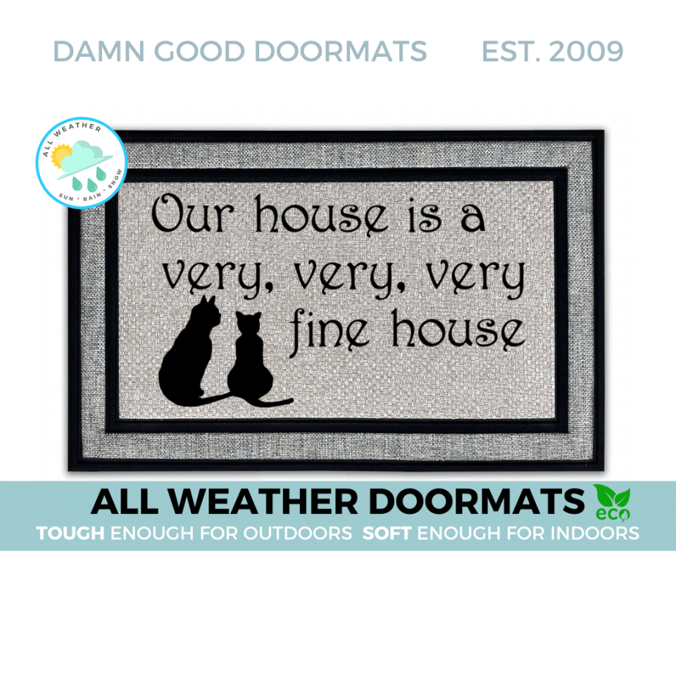 All-weather doormat featuring two cats with text "Our House is a Very Fine House"