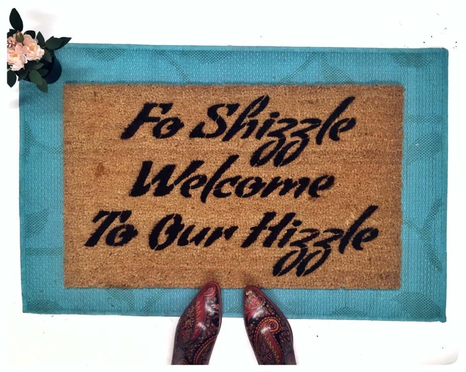 Fo Shizzle Welcome to our Hizzle doormat