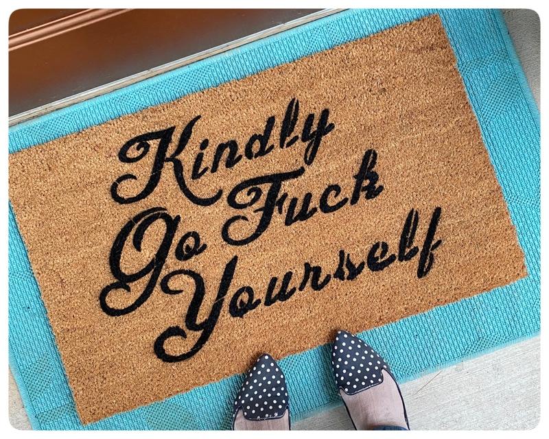 Kindly Go Fuck Yourself funny rude doormat