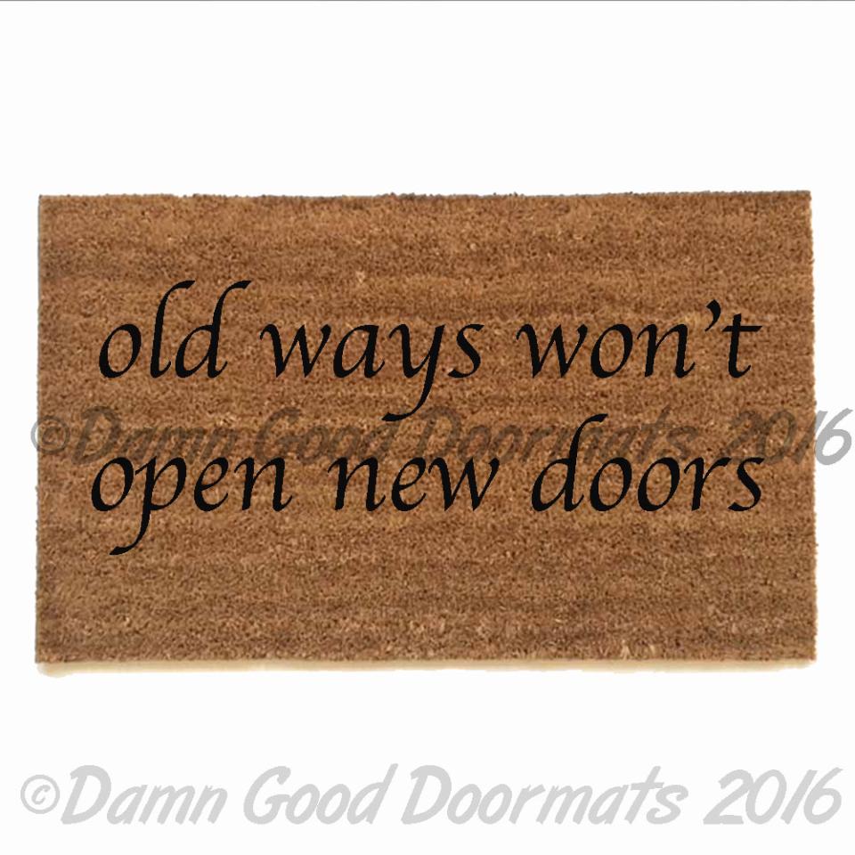 old ways won't open new doors