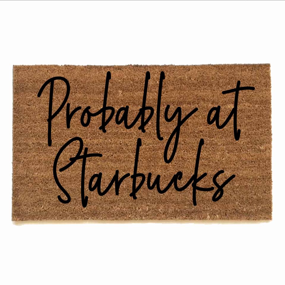 Probably at Starbucks funny rude damn good doormat