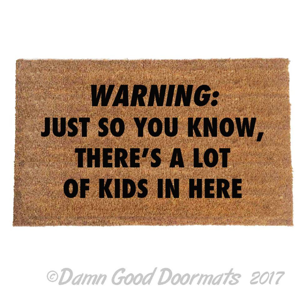 KIDS Warning: Just so you know, there's a lot of kids in here™ doormat