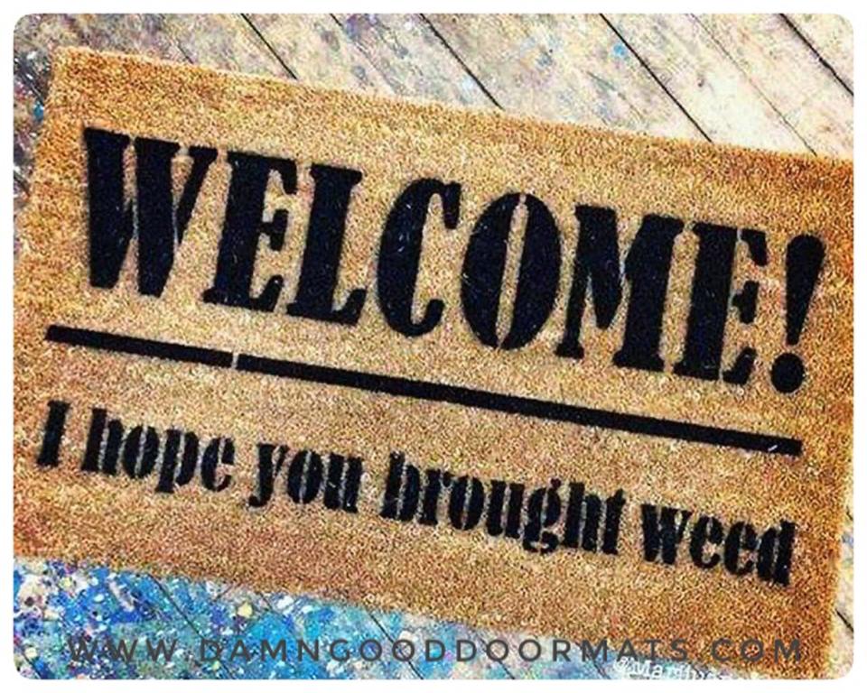 Coir doormat with 'Welcome, I hope you brought Weed' text, funny pothead welcome mat for front door.