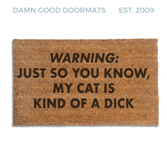 RUDE CATS Warning doormat: Just so you know, my cat's kind of a DICK