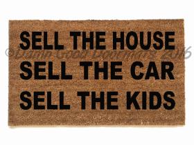 Sell the HOUSE CAR KIDS, Apocalypse now doormat