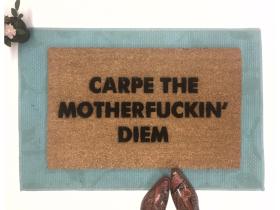 Carpe the Motherfuckin' Diem™
