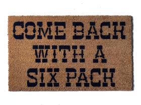 Come Back with a six pack outdoor coir  doormat