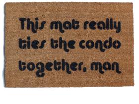 The Big Lebowski this rug really ties the porch together, funny nerdy doormat