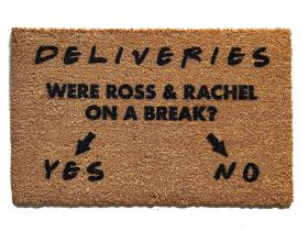 Deliveries- Were Ross & Rachel on a break? Yes or no- coir doormat