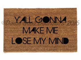 Y'all gonna make me lose my mind DMX  funny novelty doormat
