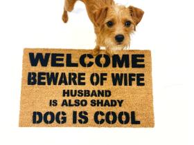 Funny coir doormat that says "DOG IS COOL, Beware of Wife, Husband is Also Shady"