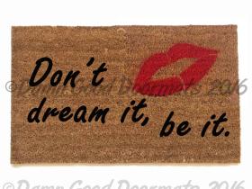 Don't dream it, be it! quote from The Rocky Horror Picture Show on a natural coi