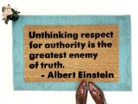 Albert Einstein quote "Unthinking respect for authority"