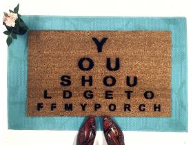 EYE CHART- you should get off my porch doormat