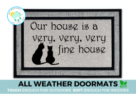 All-weather doormat featuring two cats with text "Our House is a Very Fine House"