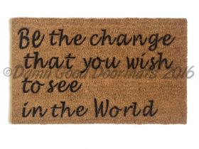 Be the change you wish to see in the World- Mahatma Gandhi peace doormat
