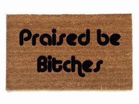 Praised be Bitches™ Handmaid's Tale doormat