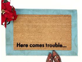 Here comes trouble doormat