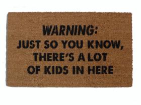 KIDS Warning: Just so you know, there's a lot of kids in here™ doormat