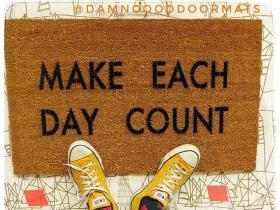 Make each day count mantra doormat
