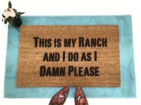 This is my RANCH and I do as I damn please, farmhouse doormat