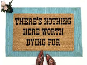 There's nothing here worth dying for funny redneck doormat
