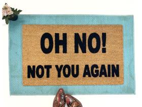 OH NO! NOT YOU AGAIN! funny, rude doormat