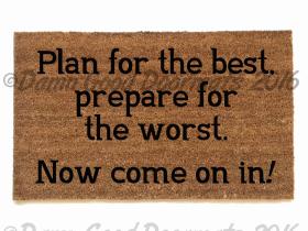 Plan for the best, prepare for the worst™ doormat funny, rude, welcome