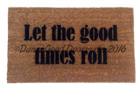 Let the good times roll!