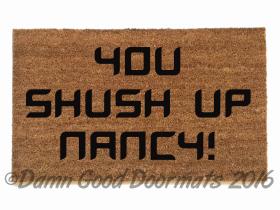 Shush up Nancy